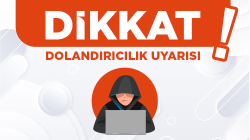 Dikkat! Dolandırıcılık Uyarısı